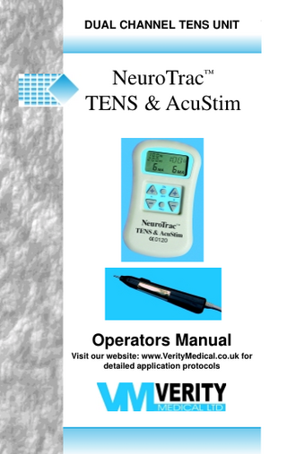 TENS & TENS AcuStim Operation DUALNeuroTrac™ CHANNEL UNITManual  NeuroTrac™ TENS & AcuStim  Operators Manual Visit our website: www.VerityMedical.co.uk for detailed application protocols  1  