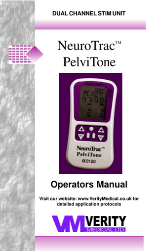 NeuroTrac™ PelviTone Operation Manual DUAL CHANNEL STIM UNIT  NeuroTrac™ PelviTone  Operators Manual Visit our website: www.VerityMedical.co.uk for detailed application protocols  1  