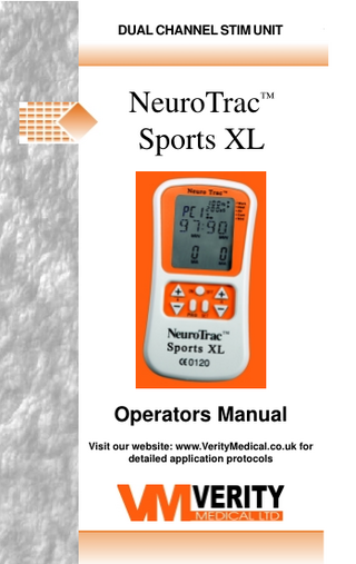 NeuroTrac™ Sports XLUNIT Operation Manual DUAL CHANNEL STIM  NeuroTrac™ Sports XL  Operators Manual Visit our website: www.VerityMedical.co.uk for detailed application protocols  1  