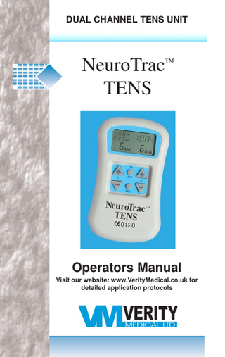 NeuroTrac™ TENS Operation DUAL CHANNEL TENS UNITManual  NeuroTrac™ TENS  Operators Manual Visit our website: www.VerityMedical.co.uk for detailed application protocols  1  