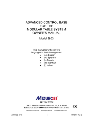 TABLE OF CONTENTS  1.0 INTRODUCTION...5 1.1 General Description ...5 1.2 Specifications...5 1.3 Shipping...5 1.4 Storage ...6 1.5 Acceptance & Transfer ...6 1.6 Inspection and Transfer...6 2.0 GLOSSARY of TERMS ...7 3.0 CONTROLS IDENTIFICATION ...8 3.1 Base Orientation...9 3.2 Model Number and Serial Number ...9 4.0 BASIC OPERATION ...10 4.1 Casters...10 4.2 Hand Pendant ...11 4.3 5803 Advanced Base Controls...13 4.3.1 Rotation Safety Lock ...13 4.3.2 180° Rotation Lock Indicator ...14 4.3.3 Tilt Drive Status Indicator...14 4.4 Synchronizing The Lateral Tilt Function...15 4.5 Tabletop Coupling Procedure...17 4.6 Patient Transfer ...19 4.7 Table Top Coupling Procedure With Top In Place...19 4.8 Patient Rotation ...20 4.9 Rotation Lock System...20 4.10 Rotation Procedure ...20 4.11 Retracting The Base For Storage...21 4.12 Table Top on the Base ...22 5.0 PRE-OPERATIONAL FUNCTION CHECK ...23 6.0 CLEANING and MAINTENANCE ...24 6.1 Cleaning and Disinfecting ...24 6.2 Lubrication ...24 6.3 Preventative Maintenance ...25 7.0 THE ELECTRICAL SYSTEM...26 7.1 Power Cord ...26 7.2 ON/OFF Power/Circuit-Breaker Switch...26 7.3 Power ON / Fault / Battery Status Lights ...26 7.4 Battery Recharging ...26 8.0 TROUBLESHOOTING ...27 8.1 Electrical System ...27 8.2 Functional Guide ...28 9.0 REMOVAL and REPLACEMENT of COMPONENTS...30 9.1 Head end Cover ...30 9.2 Foot End Cover...31 9.3 Hand Pendant Module...31 9.4 Batteries...32 9.5 Power Supply Replacement ...34 9.6 Controller Circuit Board Replacement...34 9.7 On-Off Power Switch / Circuit Breaker Replacement ...35 9.8 Head End Assembly ...35 9.9 Head End Tilt Motor ...35 9.10 Foot End Rotation Safety Lock Motor ...35 9.11 Head End or Foot End Column...36 9.12 Retractable Center Beam ...36 9.13 Casters ...36  MIZUHOSI 2009  3  NW0498 Rev D  