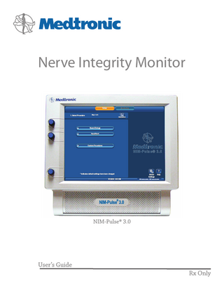 Nerve Integrity Monitor Setup  1. Select Procedure  Monitoring  Step 1 of 2 Information  Neuro/Otology Head/Neck  Custom Procedures  NIM-Pulse® 3.0  ?  * indicates default settings have been changed 5/1/2009 9:00 AM  Global Settings  Help  GUI vxxxx.x.xxxxx DSP vxxx.x.xx.xxxx  ®  NIM-Pulse 3.0  NIM-Pulse® 3.0  User’s Guide Rx Only  