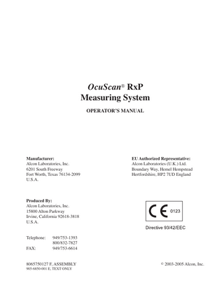 OcuScan® RxP Measuring System  TABLE OF CONTENTS SECTION ONE - GENERAL INFORMATION PAGE # The OcuScan® RxP Measuring System...1.1 Quick Start...1.2 Installation Instructions...1.3 Installing Optional Software and Updating System Software...1.4 Notes, Cautions, and Warnings...1.6 EMC Statement...1.7 Universal Precautions...1.11 Underwriter's Laboratories...1.11 Accessory Equipment...1.11 Environmental Issues...1.11 User Information - Environmental Consideration...1.11 Safety Requirements...1.12 Product Service...1.13 Limited Warranty...1.13 IOL Calculation Formulas...1.16 SECTION TWO - DESCRIPTION General Description...2.1 Front Panel...2.1 Rear Panel...2.3 Flash Card Slot...2.4 Eye Model...2.4 Footswitch...2.5 Probes and Probe Holders...2.7 External Power Supply...2.8 Keyboards...2.9 SECTION THREE - OPERATING INSTRUCTIONS Introduction...3.1 System Power-Up...3.2 System Reset...3.2 The Menu Screen...3.3 Using the Touch Screen...3.3 System Setup...3.4 Patient Records Screen...3.9 Probe Check...3.11 BIOMETRY...3.13 Setting up the Biometry Presets...3.13 Settings...3.14 Phakic Eye Velocities...3.15 Acquisition Speed...3.16 Validation...3.16 Audio Feedback...3.17 Keratometer Index...3.17 Sequence...3.18 Pseudo and Phakic IOL Defaults...3.18 Lens Constants...3.18 Lens Constant Update Screen...3.19 8065750127  iii  