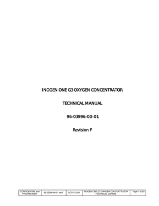 TABLE OF CONTENTS 1.  INFORMATION FOR PROVIDERS OF THE INOGEN ONE G3 ... 4 CAUTION AND WARNING STATEMENTS ... 4  1.1. 2.  SETTING UP A PATIENT ON INOGEN ONE G3 ... 6 2.1.  RECOMMENDATIONS FOR USE ... 6  2.2. SYSTEM COMPONENTS ... 6 2.3.  USING THE INOGEN ONE G3 ... 7  2.4. SELECTING THE PROPER FLOW SETTING... 7 3.  SERVICING THE INOGEN ONE G3 ... 9 3.1.  MAINTENANCE BY THE PROVIDER... 9  3.2.  MAINTENANCE BY THE PATIENT ... 13  3.3.  EXPECTED SERVICE REQUIREMENTS ... 16  4.  INOGEN ONE G3 SYSTEM SPECIFICATIONS... 16  5.  INOGEN ONE G3 ERROR CODE TABLE ... 18  6.  ERROR RECALL ... 19  7.  CONTACTS FOR MORE INFORMATION ... 19  CONFIDENTIAL and PROPRIETARY  96-03996-00-01 revF  DCR-15-284  INOGEN ONE G3 OXYGEN CONCENTRATOR TECHNICAL MANUAL  Page 3 of 20  