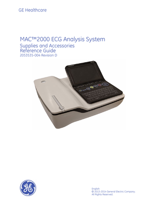 GE Healthcare  MAC™2000 ECG Analysis System Supplies and Accessories Reference Guide 2053535-004 Revision D  English © 2013-2014 General Electric Company. All Rights Reserved.  