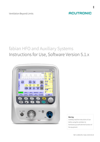 i  Ventilation Beyond Limits  fabian HFO and Auxiliary Systems Instructions for Use, Software Version 5.1.x  Warning Carefully read the instructions of use before using the ventilator to familiarise yourself with the function of the equipment  Ref: 113003.EN / Date: 2019-04-24  
