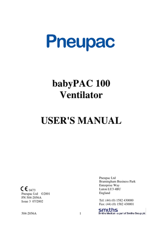 babyPAC 100 Ventilator User's Manual Table Of Contents Page Number Table Of Contents...2 SECTION 1 SUMMARY STATEMENT...5 (b)  Warnings and Precautions...5  SECTION 2 GENERAL INFORMATION...10 (a)  Intended Use...10  (b)  Contraindications – none known...10  (c)  General Description...10  (d)  Controls and Features (See Figs. 1a & 1b) ...12  (e)  Mounting Options...20  (f)  Accessories...22  SECTION 3 : SET-UP AND FUNCTIONAL CHECK ...24 (a)  Set Up ...24  (b)  Functional Check...24  SECTION 4 OPERATION ...28 (a)  User's Skill ...28  (b)  Setting of Ventilator ...28 (i) General...28 (ii) Ventilating Patient (Refer to Table 1, page 25) ...28  (c)  Humidification ...29  (d)  Manual Ventilation...30  (e)  Gas Usage ...30  (f)  Use with MRI (MR Compatibility) ...30  SECTION 5 CARE, CLEANING & STERILISATION ...32 (a)  Care...32  (b)  Cleaning ...32  (c)  Disinfection...33  (d)  Sterilisation ...33  (e)  Reassembly and Function Testing...33  SECTION 6 MAINTENANCE...34 (a)  General...34  (b)  Performance Checking...34  504-2056A  3  