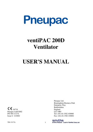 ventiPAC 200D Ventilator User's Manual (including Model Option /EP)  TABLE OF CONTENTS Page SECTION 1: SUMMARY STATEMENT... 5 (a) WARNINGS: -Warnings and Precautions... 6 SECTION 2: GENERAL INFORMATION... 11 (a) Intended Use... 11 (b) General Description ... 11 (c) Contraindications ... 13 (d) Controls and Features (Figures 1a and 1b)... 13 (e) Options Covered by this Manual ... 20 (f) Accessories... 22 SECTION 3: SET-UP AND FUNCTIONAL CHECK... 25 (a) Set Up... 25 (b) Functional Check ... 27 SECTION 4 OPERATION ... 31 (a) User's Skill... 31 (b) Setting of Ventilator... 31 (c) Use of Air Mix... 32 (d) Use of CMV/Demand ... 33 (e) Ventilating Intubated Patients ... 34 (f) Positive End Expiration Pressure (PEEP)... 34 (g) Use in Contaminated Atmospheres... 34 (h) MR Compatible ventilator and accessories... 35 (i) User Information Label (Table 1)... 36 SECTION 5 : CARE, CLEANING, DISINFECTION & STERILISATION ... 37 (a) Care ... 37 (b) Cleaning ... 37 (c) Disinfection ... 38 (d) Sterilisation... 38 (e) Reassembly and Function Testing ... 38 SECTION 6 : MAINTENANACE ... 39 (a) General ... 39 (b) Performance Checking ... 39 (c) Changing of battery... 39 (d) Servicing... 40  504-1117A  3  