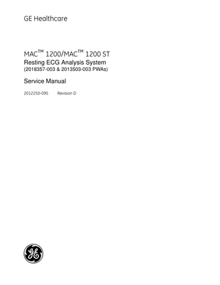 GE Healthcare  MAC™ 1200/MAC™ 1200 ST Resting ECG Analysis System (2018357-003 & 2013503-003 PWAs)  Service Manual 2012250-095  g  Revision D  