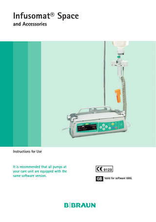 Infusomat® Space and Accessories  Instructions for Use  It is recommended that all pumps at your care unit are equipped with the same software version.  GB Valid for software 686L  