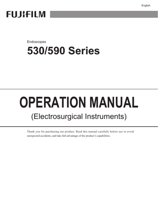 English  Endoscopes  530/590 Series  OPERATION MANUAL (Electrosurgical Instruments)  Thank you for purchasing our product. Read this manual carefully before use to avoid unexpected accidents, and take full advantage of the product’s capabilities.  