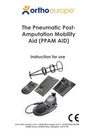 The Pneumatic PostAmputation Mobility Aid (PPAM AID) Instruction for use  www.ortho-europe.com ● info@ortho-europe.com ● +44 (0)1235 552 895 Ability House, Nuffield Way, Abingdon, OX14 1RL  