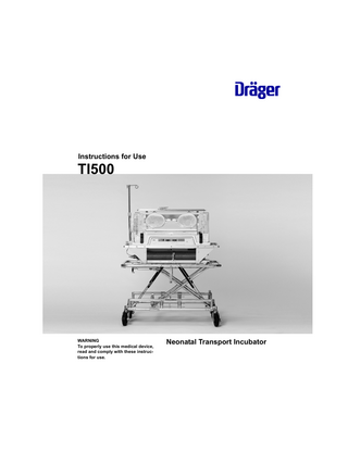 Instructions for Use  TI500  WARNING To properly use this medical device, read and comply with these instructions for use.  Neonatal Transport Incubator  