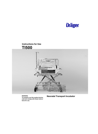Instructions for Use  TI500  WARNING To properly use this medical device, read and comply with these instructions for use.  Neonatal Transport Incubator  