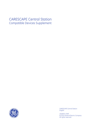 CARESCAPE Central Station Compatible Devices Supplement  CARESCAPE Central Station English 2048001-058F © 2014 General Electric Company All rights reserved.  