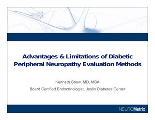 Advantages & Limitations of Diabetic Peripheral Neuropathy Evaluation Methods Kenneth Snow, MD, MBA Board Certified Endocrinologist, Joslin Diabetes Center  