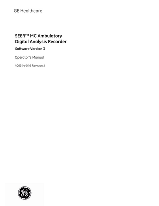 GE Healthcare  SEER™ MC Ambulatory Digital Analysis Recorder Software Version 3 Operator’s Manual 406344-046 Revision J  