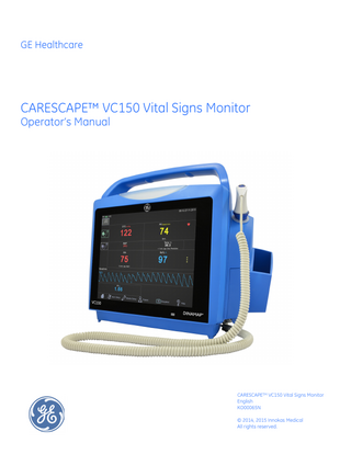 GE Healthcare  CARESCAPE™ VC150 Vital Signs Monitor Operator’s Manual  CARESCAPETM VC150 Vital Signs Monitor English KO00065N © 2014, 2015 Innokas Medical All rights reserved.  