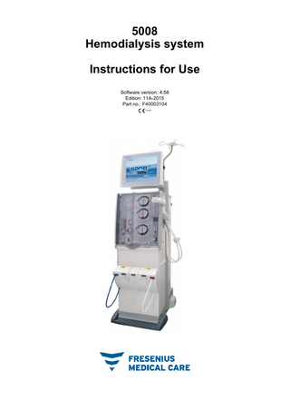 5008 Hemodialysis System Instructions for Use Part no F40003104 Sw ver 4.58 Edition 11A-2015