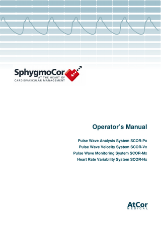 Operator’s Manual Pulse Wave Analysis System SCOR-Px Pulse Wave Velocity System SCOR-Vx Pulse Wave Monitoring System SCOR-Mx Heart Rate Variability System SCOR-Hx  
