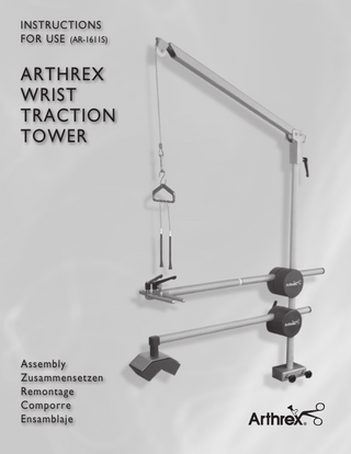 INSTRUCTIONS FOR USE (AR-1611S)  ARTHREX WRIST TRACTION TOWER  Assembly Zusammensetzen Remontage Comporre Ensamblaje  