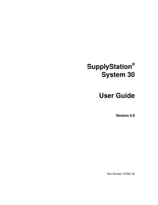 SupplyStation® System 30 User Guide Version 4.0  Part Number 107581-02  