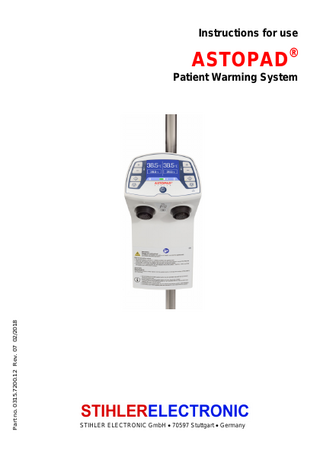 Instructions for use  ASTOPAD®  Part no. 0315.7200.12 Rev. 07 02/2018  Patient Warming System  STIHLER ELECTRONIC GmbH • 70597 Stuttgart • Germany  