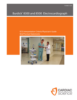 70-00821-02 B  Burdick® 8300 and 8500 Electrocardiograph  ECG Interpretation Criteria Physician’s Guide Brief Format Statements  