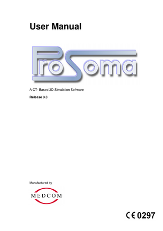 Table of contents 1.  WELCOME ...1  2.  CONTRAINDICATIONS ...3  3.  ADVERSE EVENTS ...5  4.  PATIENT COUNSELLING INFORMATION ...7  5.  TYPOGRAPHIC CONVENTIONS ...9  6.  SAFETY INSTRUCTIONS ...11 6.1 6.2  7.  MAINTENANCE ...12 MINIMUM HARDWARE / SOFTWARE REQUIREMENTS ...13  GETTING STARTED WITH PROSOMA ...15 7.1 HOW TO LOGIN ...15 7.2 THE USER INTERFACE...16 7.2.1 ProSoma Database ...19 7.3 THE MENU TOOLBAR ...20 7.4 W INDOW VIEW TOOLBARS ...26 7.4.1 Simulator room view...26 7.4.2 CT slices view ...28 7.4.3 Observer eye view...33 7.4.4 Beam eye view window ...36 7.5 PATIENT REGISTRATION ...39 7.6 SAVING WINDOWS AS TIFF IMAGE ...40 7.7 LOADING OF A TIFF IMAGE...41 7.8 PRINTING OF THE WINDOW CONTENT ...42 7.9 PRINTING OF BEAM PARAMETERS ...43 7.10 THE GREY SCALE BAR ...44  8.  LOADING AND STORING OF DATASETS ...45 8.1 8.2 8.3 8.4 8.5 8.6 8.7  9.  FILE I/O MENU BAR...46 LOADING AND STORING VIA DATABASE ...47 LOADING AND STORING THE SIMULATION PLAN ...49 IMPORTING/EXPORTING DICOM RT ...49 2D PLANNING IMAGE IMPORT ...55 DYNAMIC CT PLAYBACK (4D)...56 EXIT THE PROGRAM ...58  BEAM EDITOR ...59 9.1 BEAM EDITOR - SIMULATOR TAB ...60 9.2 BEAM EDITOR – BEAM TAB ...63 9.2.1 Beam Properties ...63 9.2.2 Insert Beam...67 9.2.3 Beam Library ...69 9.2.4 Edit Block ...70 9.2.5 MLC Shapes ...72 9.2.6 Electron Applicator ...74 9.3 ACTIVE BEAM LIST ...75 9.4 MLC OPTIONS ...76 9.5 CATHETER TAB ...77  10.  2D BEAM PLANNING ...85  