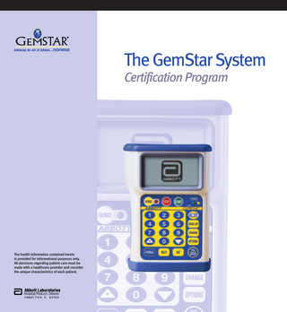 ®  GEMSTAR  Advancing the Art of Infusion…EVERYWHERE  The GemStar System Certification Program  The health information contained herein is provided for informational purposes only. All decisions regarding patient care must be made with a healthcare provider and consider the unique characteristics of each patient.  