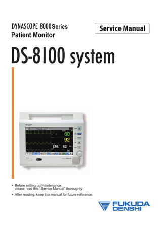 Series  Patient Monitor  * Before setting up/maintenance, please read this “Service Manual” thoroughly. * After reading, keep this manual for future reference.  Service Manual  