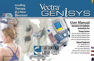 TABLE OF CONTENTS  Vectra® Genisys Therapy System  FOREWORD... 1 PRODUCT DESCRIPTION... 1 SAFETY PRECAUTIONS... 2-12 PRECAUTIONARY DEFINITIONS... 2 Caution... 2 Warning... 2 Danger... 2 Dangerous Voltage... 2 Corrosive... 2 Spontaneous Combustion... 2 Biohazardous Materials... 2 CAUTIONS... 3 WARNINGS... 4 DANGERS... 6 ELECTROTHERAPY INDICATIONS, CONTRAINDICATIONS, AND ADVERSE EFFECTS... 7 Indications for VMS, VMS Burst, Russian, TENS, High Voltage Pulsed Current (HVPC), Interferential and Premodulated waveforms... 7 Additional Indications for Microcurrent, Interferential, Premodulated, VMS™, VMS™ Burst and TENS waveforms... 7 Indications for DC (Direct Current) Mode... 7 Contraindications... 7 Additional Precautions... 8 Adverse Eﬀects... 8 SEMG INDICATIONS... 9 sEMG + STIM INDICATIONS, CONTRAINDICATIONS AND ADVERSE EFFECTS... 10  Indications- sEMG + Stim using VMS™, Symmetrical Biphasic (TENS), Asymmetrical Biphasic (TENS) or Russian waveforms . .10 Contraindications...10 Additional Precautions...11 Adverse Eﬀects...11 ULTRASOUND INDICATIONS AND CONTRAINDICATIONS . . 12 Indications for Ultrasound...12 Contraindications...12 Additional Precautions...12 NOMENCLATURE... 13-17 VECTRA GENISYS ELECTROTHERAPY AND COMBINATION THERAPY SYSTEMS... 13 Two Channel Electrotherapy System...13 Two Channel Combination System...13 Front Access Panel...14 Rear Access Panel...14 USER INTERFACE... 15 SYMBOL DEFINITIONS... 16 System Hardware Symbols...16 SystemSoftware Symbols...16 Optional Module and Accessory Symbols...16 Operator Remote...16 Battery Module...16 Channel 3/4ElectrothrapyModule...16 GENERAL TERMINOLOGY... 17 Back button...17 Previous Page button...17 UP and DOWN Arrows...17 Electrotherapy...17  i  