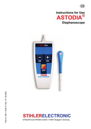 Instructions for Use  ASTODIA®  Part no. 0811.7200.12 Rev. 07 02/2020  Diaphanoscope  STIHLER ELECTRONIC GmbH • 70597 Stuttgart • Germany  