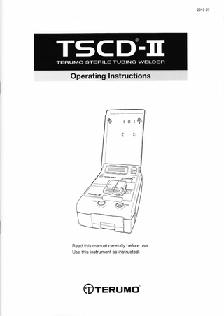 TABLE OF CONTENTS  IMPORTANT SAFETY INFORMATION...  1  Section 1. Features and Specifications  Features 1.2 Specifications 1.3 Symbols ''1.1  3 3 3  Section 2. Physical Description 2.1 Front of TSCD-ll 2.2 Clamps. 2.3 Rear of TSCD-ll 2.4 Control Panel ...  2.5 Accessories... 2.6 Ootional Accessories...  4 4  ... 5 6 6 6  Section 3. Operation of TSCD-ll 3.'1 Principle of  Operation  7  Section 4. GeneralWarnings and Cautions  4.1 General Warnings and Cautions... 4.2 Storage 4.3 Cleaning Procedure 4.4 Periodical Maintenance ... 4.5 Waste and Recycle  8 8 9  I 9  Section 5. Procedures for Use 5.1 Operational Flow Chart... 5.'1 .1 System Set-up 5.1.2 Clamp Alignment... 5.1.3 Tube Placement 5.'1.4 Starting the Weld Cycle ... 5.1.5 Weld Alignment Inspection 5.1 .6 Opening the Weld ... 5.2 Replacing the Wafer Cassette 5.3 Snap on the Blood Bag Support... 5.4 Detachable Cover 5.5 Wafer Disoosal... 5.6 Cleaning Procedure 5.7 Repiacing the Air Fi1ter... 5.8 Parameter Setting Mode...  5.8.1 Lan9ua9e...  S.S.2BuzzerVolume 5.8.3 Date Format 5.8.4Information System Activation 5.8.5 Weld Counter 5.8.6 Exit from Parameter Setting Mode... 5.9 Installing the Wafer jam Repair Too1...  ... 10 ...10-1 1  ... 11 ... 12  ...12 ... 13 ... '13 ... 13  ...14 ... 15 ... 16 ... '16  ... 17 ... 17  ...'.'."' 17 '...'...'... 18 ...'...'... 18 ...' 18 ... '18 ... '18  ... 19  Section 6. Troubleshooting 6.1 Prompts on the Display 6.2 Troubleshooting Tab|e... 6.3 Procedure to repair a Wafer jam...  ...20-22 ... 23  23-25  Section 7. Technical Support  7.1 Contacting Technical Support  ...26  Section 8. Declaration of conformity  ...27  2  