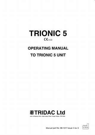 TRIONIC 5 C  ( o,ro  OPERATING MANUAL TO TRION]C 5 UNIT  ,UTRIDAC Ltd Unit 1A Rectory Farm. Gade Valley Close. Kings Langley. WD4 8HG.  Manual part No. 86-1017 issue 4 rev 3  