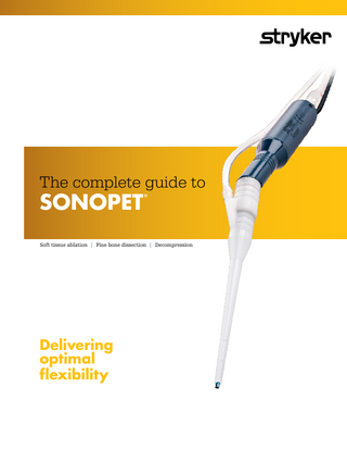 The complete guide to  SONOPET  ®  Soft tissue ablation | Fine bone dissection | Decompression  Delivering optimal flexibility  