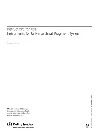 Instructions for Use Instruments for Universal Small Fragment System  Manuals are subject to change; the most current version of each manual is always available online. Printed on: Mai 20, 2019    © Synthes GmbH 2019. All rights reserved.  SE_737400 AA 02/2019  This instruction for use is not intended for distribution in the USA.  