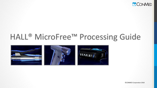 HALL® MicroFree™ Processing Guide  ©CONMED Corporation 2018  
