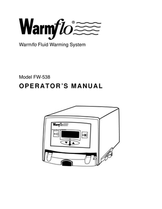 Warmflo Fluid Warming System  Model FW-538  O P E R A T O R ’S M A N U A L  