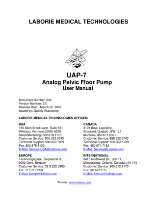 LABORIE MEDICAL TECHNOLOGIES  UAP-7 User Manual  Table of Contents 1  INTRODUCTION ... 4  2  WARNINGS AND PRECAUTIONS ... 5 2.1 2.2 2.3 2.4 2.5  WARNINGS ... 5 CAUTIONS ... 5 INTENDED USE ... 5 TARGET POPULATION ... 6 CONTRAINDICATIONS ... 6  3  UNPACKING ... 7  4  CONNECTING AND POWERING ON THE PUMP ... 9 4.1 4.2  CONNECTING THE PUMP ... 9 POWERING ON THE PUMP ... 9  5  MOUNTING AND REMOVING THE PUMP HEAD ... 11  6  SETTING UP THE PUMP TUBING ... 12  7  PUMP MENU ITEMS ... 14 7.1 CONFIGURE PUMP... 15 7.1.1 Auto Pump Option ... 16 7.1.2 Auto Pump Event ... 16 7.1.3 Pump Speeds... 16 7.1.4 Configuring the Control Panel to Control the Pump ... 17 7.1.5 The Pressure/Volume Limit ... 18 7.1.6 Volume Warning Limit ... 18 7.2 CALIBRATING THE PUMP ... 19 7.3 PRIMING THE PUMP ... 21 7.4 SLOW FILL... 21 7.5 MEDIUM FILL ... 21 7.6 FAST FILL ... 21 7.7 STOP PUMP ... 21  8  CONTROLLING THE PUMP... 22 8.1 8.2 8.3  9  STARTING THE PUMP ... 22 STOPPING THE PUMP ... 22 STOPPING THE TEST AND THE PUMP SIMULTANEOUSLY ... 22  CLEANING AND MAINTENANCE ... 23 9.1  PHOTO SENSOR SAFETY FEATURE ... 24  10  RECOMMENDED SPEED RANGES WITH CATHETERS AND TUBING ... 25  11  TROUBLESHOOTING GUIDE... 26  12  TECHNICAL SPECIFICATIONS... 28 Page 2 of 30  