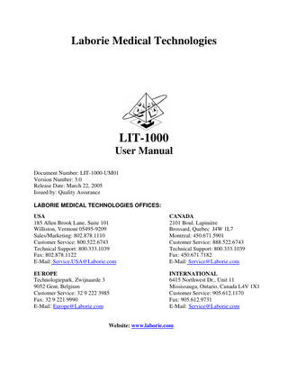 LABORIE MEDICAL TECHNOLOGIES  LIT-1000 User Manual  Table of Contents 1  INTRODUCTION... 3  2  WARNINGS ... 4 2.1 2.2  WARNINGS ... 4 INTENDED USE ... 4  3  LIT-1000 ISOMETRIC VIEW... 5  4  UNPACKING... 6  5  INSTALLATION... 7  6  CLEANING AND MAINTENANCE... 8  7  SERVICE AND REPAIR... 9  8  TROUBLESHOOTING GUIDE ... 10  9  LIT-1000 WIRING DIAGRAM ... 11  10  TECHNICAL SPECIFICATIONS ... 12 10.1 10.2 10.3 10.4  LIT-1000-110... 12 LIT-1000-220... 13 LIT-1000-110C ... 14 LIT-1000-220C ... 14  Page 2 of 17  
