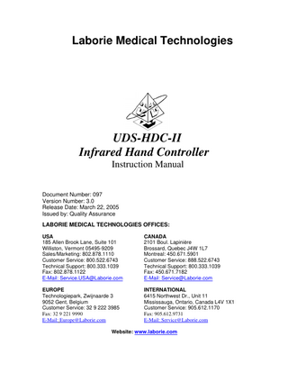 Laborie Medical Technologies  Infrared Hand Controller Instruction Manual  TABLE OF CONTENTS 1 INTRODUCTION ... 3 2 WARNINGS AND PRECAUTIONS ... 4 2.1  INTENDED USE ... 4  3 INFRARED HAND CONTROLLER ... 5 3.1  INFRARED HAND CONTROLLER BUTTONS ... 6  4 TECHNICAL DESCRIPTION ... 7 4.1 4.2 4.3  CLASSIFICATIONS... 7 OPERATING, TRANSPORT AND STORAGE CONDITIONS ... 7 MARKINGS ON EQUIPMENT ... 7  Page 2 of 7  