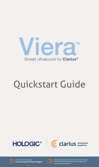 Quickstart Guide  For Technical Support: Contact Hologic Technical Support  Please read the Viera Ultrasound Scanner User Manual for full instructions, symbol glossary, and safety information.  