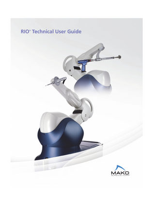RIO® Technical User Guide  Table of Contents INTRODUCTION ...1 ROBOTIC ARM INTERACTIVE ORTHOPEDIC SYSTEM (RIO®) COMPONENTS...3 USER APPLICATION SOFTWARE...6 RIO® TECHNICAL INFORMATION ...7 PREVENTIVE MAINTENANCE ...16 SYSTEM DISPOSAL...17  i  