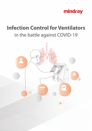 mindray The Challenge of COVID-19  No doubt that mechanical ventilation is one of the most effective therapy strategies for those patients that develop severe respiratory failure. However, if handling and disinfection are not done properly, the ventilators and the associated accessories will be act as a major source of contamination. Statistics from the China Centers for Disease Control and Prevention (China CDC) and other media sources indicate that thousands of medical staff worldwide who work with COVID-19 have got infected. Reports from many countries revealed that the number of infected medical staff outside China has reached over a few thousand. The four main contributors to infections are: occupational exposure, device-associated infections, improper terminal infection and aerosol infections.  Main factors  of caregiver's infection  � Occupational exposure  Device-associated infections  a  Improper terminal disinfection  C •  Aerosol infections  Concensus of Infection Control for Ventilators As mentioned previously, one of the major sources of potential infection is from secretions and aersol dispersion from the patient. Therefore, it is vital to handle the ventilator properly before, during and after the ventilation procedures. As suggested in Expert Concensus of Mechanical Ventilation Infection Control for Novel Coronavirus from China in and the Clinical management of severe acute respiratory infection when novel coronavirus (COVID-19) infection by WHO 121, the following preventive measures should be taken:  1. Infection control during ventilation • Recommend using single-patient use circuits (water-trap with one-way valve mechanism). Patients with COVID-19 are not adviced to routinely change circuits unless damaged or soiled. Changing circuits leads to the dispersion of contaminated droplets and aerosols, as well as increased use of medical resources (workload and consumables). • Ventilator circuits have high concentration of pathogens, which may induce VAP. Therefori2, condensate should be  