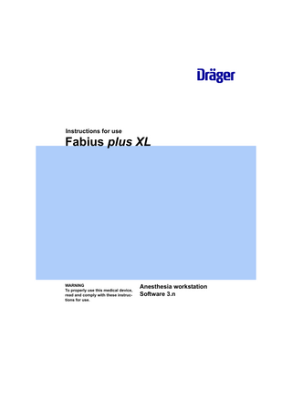 Instructions for use  Fabius plus XL  WARNING To properly use this medical device, read and comply with these instructions for use.  Anesthesia workstation Software 3.n  