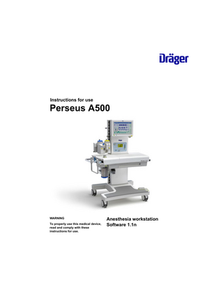 Instructions for use  Perseus A500  WARNING To properly use this medical device, read and comply with these instructions for use.  Anesthesia workstation Software 1.1n  