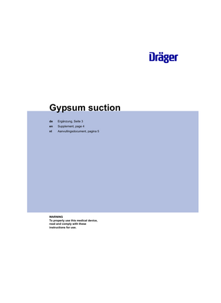 Gypsum suction de  Ergänzung, Seite 3  en  Supplement, page 4  nl  Aanvullingsdocument, pagina 5  WARNING To properly use this medical device, read and comply with these instructions for use.  