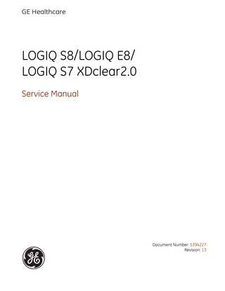 GE Healthcare Direction 5394227, 13  LOGIQ S8/E8/S7 XDclear2.0 Service Manual  Table of Contents CHAPTER 1 Introduction Overview...1 - 1 Purpose of this chapter...1 - 1 Contents in this chapter...1 - 1 Service manual overview...1 - 2 Contents in this service manual...1 - 2 Typical users of the Service Manual...1 - 3 Models covered by this manual...1 - 4 Product description...1 - 6 Important conventions...1 - 7 Conventions used in this manual...1 - 7 Standard Hazard Icons...1 - 8 Product Icons...1 - 10 Safety Considerations...1 - 15 Contents in this section...1 - 15 Introduction...1 - 15 Human Safety...1 - 15 Mechanical Safety...1 - 17 Electrical Safety...1 - 19 Auxiliary Devices Safety...1 - 20 Battery Safety...1 - 22 Labels Locations...1 - 23 The labels on the cover...1 - 23 Rating plate...1 - 26 Dangerous Procedure Warnings...1 - 27 Lockout/Tagout (LOTO) Requirements...1 - 28 Returning/Shipping System, Probes and Repair Parts...1 - 29 For LOGIQ S8 Vet system...1 - 29 Electromagnetic Compatibility (EMC) and Electrostatic Discharge (ESD)...1 - 30 What is EMC?...1 - 30 Compliance...1 - 30 Table of Contents  1  