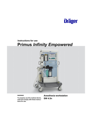 Instructions for use  Primus Infinity Empowered  WARNING  To properly use this medical device, read and comply with these instructions for use.  Anesthesia workstation SW 4.5n  